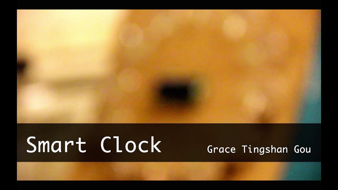 Final Project _ Smart Clock _ Grace Tingshan Gou